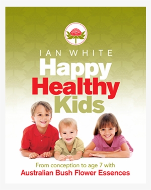 Happy Healthy Kids Book - Happy Healthy Kids: From Conception To Age 7 With Australian