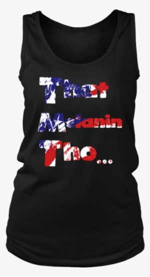 That Melanin Tho™ Women's Tank Top - District Womens Tank