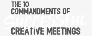 The Ten Commandments Of Successful Creative Meetings - Father's Day