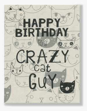 Happy Birthday Crazy Cat Guy Card - Happy Birthday Cat Man