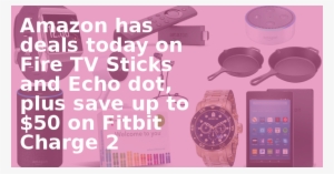 Amazon Has Deals Today On Fire Tv Sticks And Echo Dot,