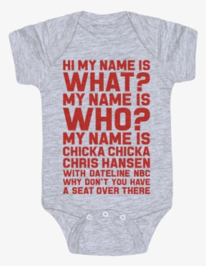 My Name Is Chicka Chicka Chris Hansen Baby Onesy - Onesie