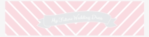My Future Wedding Dress - Wedding Dress