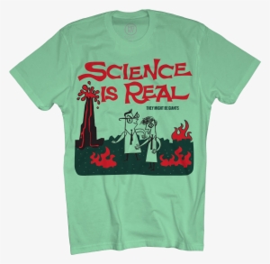 Science Is Real Mint T-shirt - Science Is Real Tmbg Shirt