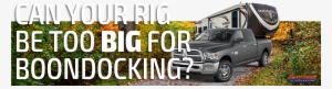 When We Get Asked, Can A Rig Be Too Big For Boondocking, - Dodge Ram Van