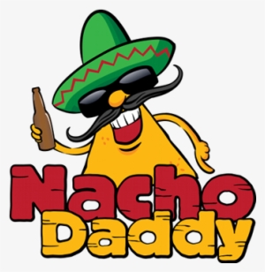 I Am With The Marketing Department At Nacho Daddy And - Nacho Daddy