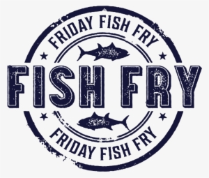 Local Fish Fry's During This Season Of Lent - Fish Fry Friday