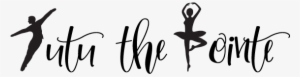 Tutu The Pointe - Calligraphy