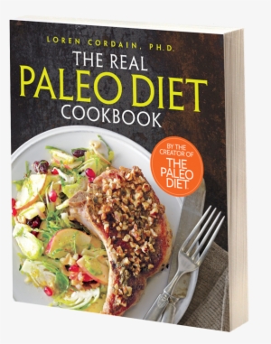 250 All-new Recipes From The Godfather Of Paleo - Real Paleo Diet Cookbook By Loren Cordain
