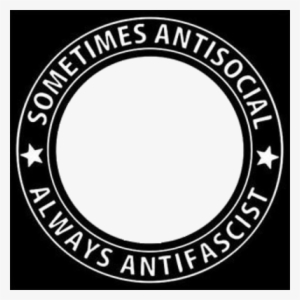Always Antifascist - Sometimes Antisocial Always Antifascist Png