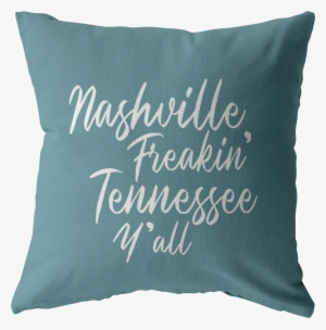 Nashville Freakin' Tennessee Y'all Throw Pillow - Tennessee