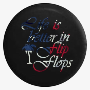 Life Is Better In Flip Flops Waving American Flag Palm - Calligraphy