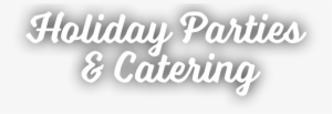 Holiday Parties & Catering - Party