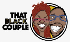 'that Black Couple' Podcast Delivers Thoughtful Social - That Black Couple Podcast