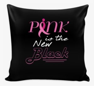 Pink Is The New Black Breast Cancer Awareness Pink - Pillow