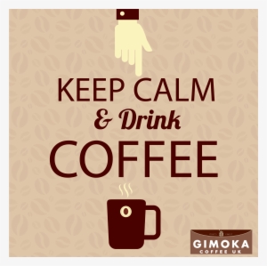 Keep Calm & Drink Coffee Tomar Cafe, Granos De Café, - Birthday Week Starts Now