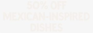 50% Off Selected Mexican Dishes - Obrigado Pela Participação De Todos