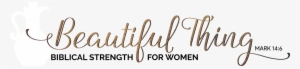 Beautiful Thing Biblical Strength For Women Png Beautiful - Woman