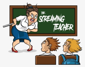 The Screaming Teacher - Teacher