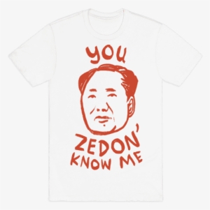 You Zedon' Know Me Mens T-shirt - Good Vibes T Shirt