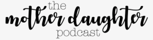 The Mother Daughter Podcast
