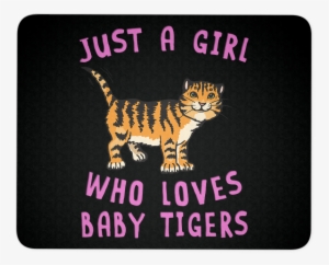 Just A Girl Who Loves Baby Tiger Mousepad Animal Spirit - Pet Animals