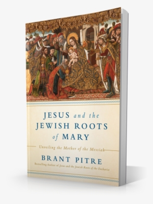 Jesus And The Jewish Roots Of Mary: Unveiling The Mother