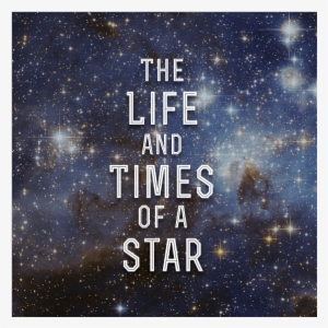 Life And Times Main - Nasa Stars