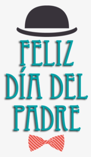 Feliz Dia Del Padre - Father's Day