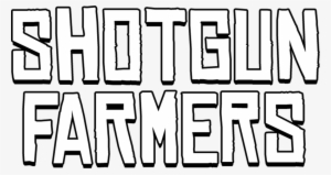 Shot Gun Farmers