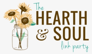 The Hearth And Soul Link Party Where We Welcome Posts