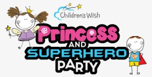 Join Us For Our 3rd Annual Princess And Superhero Party - Children's Wish Foundation