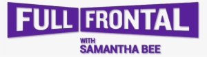 Full Frontal With Samantha Bee - Full Frontal Samantha Bee Logo