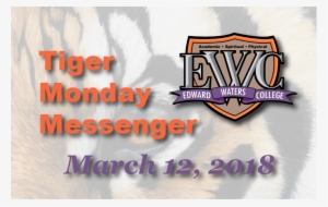 Tiger Monday Messenger For Monday, March 12, - March 19