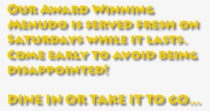 Our Award Winning Menudo Is Served Fresh On Saturdays - Menudo