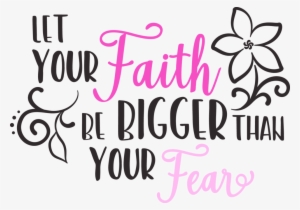 Faith Bigger Than Fear Png - Portable Network Graphics