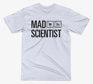 Mad Scientist T-shirt - Bad Hombre T Shirt