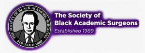 The Society Of Black Academic Surgeons, Founded 1989 - Society Of Black Academic Surgeons