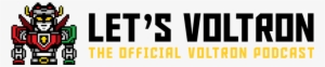 The Official Voltron Podcast Lv Logowide - Let's Voltron Podcast Logo
