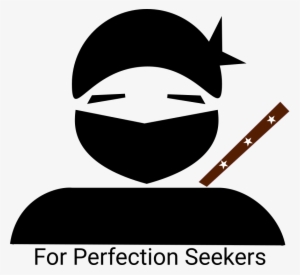 A Ninja Always Seeks Perfection - Technology