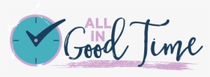 All In Good Time - Good Time Management