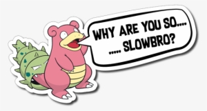 Why Are You So Slowbro - Lahmus