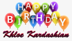 Khloe Kardashian Happy Birthday Balloons Name Png
