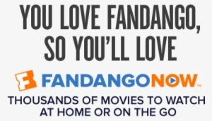 You Love Fandango, You'll Love Fandangonow - Fandango