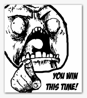 Rage Face You Win This Time Sticker - You Win This Time Meme