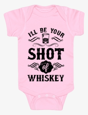 I'll Be Your Shot Of Whiskey Baby - My Dad Is The King