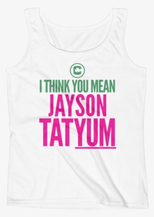 I Think You Mean Jayson Tatyum Ladies' Tank - Shirt