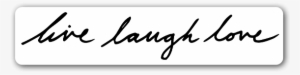 Live Laugh Love - Calligraphy