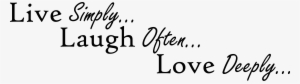 Live Simply Laugh Often Love Deeply