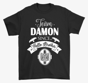 Team Damon Since Hello Brother The Vampire Diaries - Vampire Diaries T Shirt Team Damon